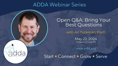 Open Q&A: Bring Your Best Questions with Ari Tuckman, PsyD