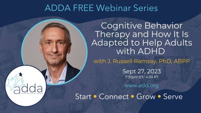 Cognitive Behavior Therapy and How It Is Adapted to Help Adults with ADHD with J. Russell Ramsay, PhD, ABPP