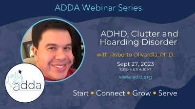 ADHD, Clutter and Hoarding Disorder with Roberto Olivardia, Ph.D.