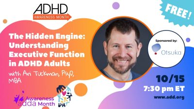 Sponsored by Otsuka – The Hidden Engine: Understanding Executive Function in ADHD Adults with Ari Tuckman