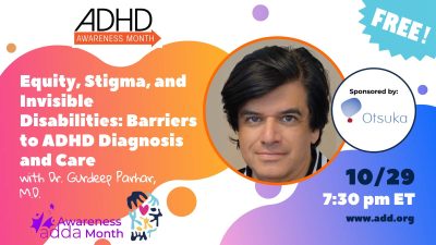 Sponsored by Otsuka – Equity, Stigma, and Invisible Disabilities: Barriers to ADHD Diagnosis and Care with Dr. Gurdeep Parhar