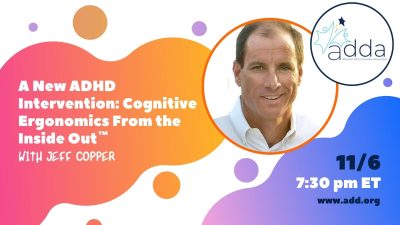 JeffCopperWebinar2024 A New ADHD Intervention: Cognitive Ergonomics From the Inside Out with Jeff Copper
